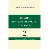 Istoria penticostalismului romanesc, volumul 2 - Valeriu Andreiescu