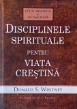 Disciplinele spirituale pentru viata crestina - Donald S. Whitney