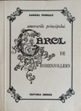 AMORURILE PRINCIPELUI CAROL DE HOHENZOLLERN-GABRIEL PERREUX