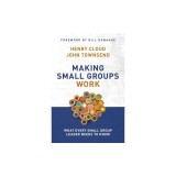 Making Small Groups Work: What Every Small Group Leader Needs to Know
