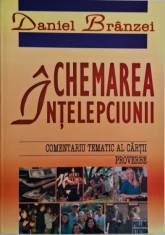 Chemarea inteleptului. Comentariu tematic al cartii (Proverbe) ? Daniel Branzei foto