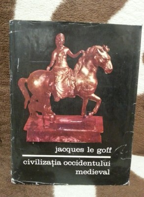 CIVILIZATIA OCCIDENTULUI MEDIEVAL-JACQUES LE GOFF foto