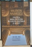 Valentin Naumescu - Politica Marilor Puteri in Europa Centrala si de Est, 2019