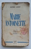 Marie Antoinette &ndash; Alfred Leroy, SEFI Paris 1946 &ndash; &Eacute;poques et Visages, cu ilustrații