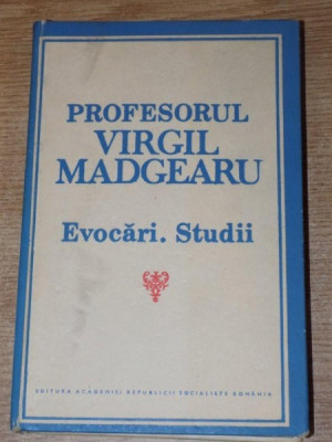 PROFESORUL VIRGIL MADGEARU , EVOCARI , STUDII , Bucuresti 1987 foto