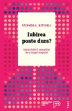 Cumpara ieftin Iubirea poate dura? Soarta iubirii romantice de-a lungul timpului