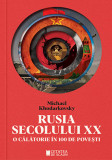Rusia secolului XX. O calatorie in 100 de povesti - Michael Khodarkovsky - Cetatea de Scaun