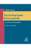 Fise de drept penal. Partea generala. Teorie si cazuri practice Ed.4 - Mihail Udroiu