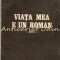 Viata Mea E Un Roman - Adrian Paunescu