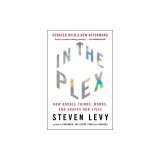 In the Plex: How Google Thinks, Works, and Shapes Our Lives