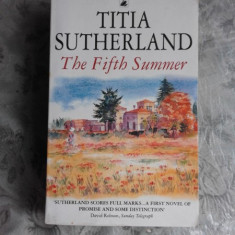 THE FIFTH SUMMER - TITIA SUTHERLAND (CARTE IN LIMBA ENGLEZA)