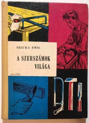 A szerszamok vilaga - Szluka Emil foto