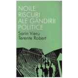 Sorin Vieru, Terente Robert - Noile riscuri ale gandirii politice - 127836