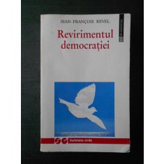 JEAN-FRANCOIS REVEL - REVIRIMENTUL DEMOCRATIEI