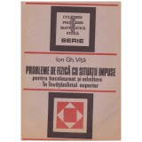Ion Gh. Vita - Probleme de fizica cu situatii impuse pentru