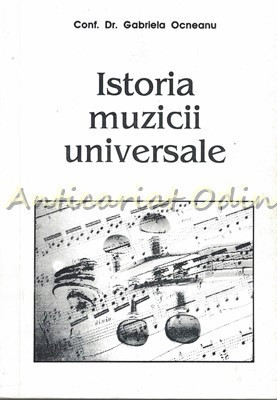 Istoria Muzicii Universale I - Gabriela Ocneanu foto