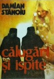 Calugari si ispite - Damian Stanoiu, 1991, beletristica, dimensiune 13 x 20 cm, stare buna, limba romana