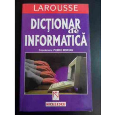 Dictionar De Informatica Larousse - Pierre Morvan , 00019634