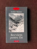 RECVIEM PENTRU EST - ANDREI MAKINE