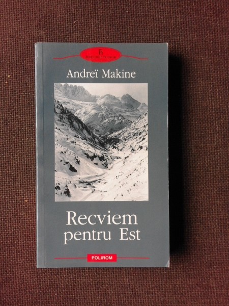 RECVIEM PENTRU EST - ANDREI MAKINE