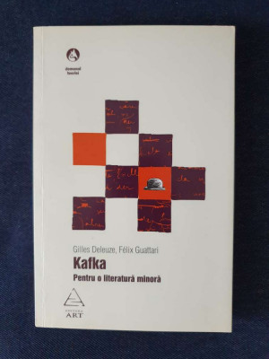 Kafka. Pentru o literatura minora &amp;ndash; Felix Guattari, G. Deleuze foto
