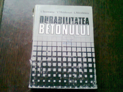 DURABILITATEA BETONULUI DE I. TEODOREANU , L. NICOLESCU, 1982 foto
