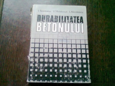 DURABILITATEA BETONULUI DE I. TEODOREANU , L. NICOLESCU, 1982 foto