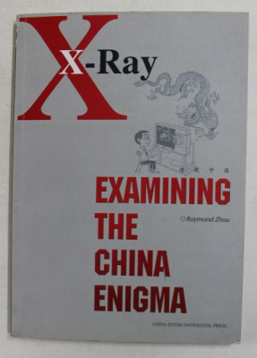 X - RAY - EXAMING THE CHINA ENIGMA by RAYMOND ZHOU , 2008 , PREZINTA HALOURI DE APA * foto