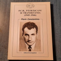 P. C. R. Patrascanu si Transilvania 1945 - 1946 Florin Constantiniu