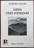 Cumpara ieftin DUMITRU ENACHE - IARNA FARA VINDECARE (VERSURI, 2000) [DEDICATIE / AUTOGRAF]