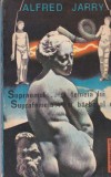 Alfred Jarry - Supraomul... si femeia lui. Suprafemeia... si barbatul ei