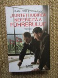 Sunteti iubirea nefericita a Fuhrerului - Jean-Noel Orengo