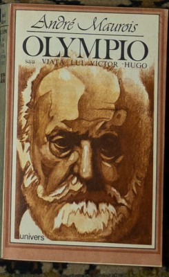 Andre Maurois - Olympio sau viata lui Victor Hugo foto