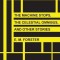 The Machine Stops, the Celestial Omnibus, and Other Stories