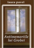 Antimemoriile lui Grobei | Laura Pavel, Ideea Europeana