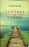 LUNTREA LUI CARON-LUCIAN BLAGA-353681