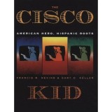 The Cisco Kid: American Hero, Hispanic Roots