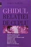 Ghidul relatiei de cuplu carte Raluca Rusu 2018 Editura Cartea Romaneasca Brosata 196 Pagini Psihologie