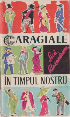 Sica Alexandrescu - Caragiale in timpul nostru foto