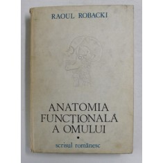 ANATOMIA FUNCTIONALA A OMULUI , VOL.1 de RAOUL ROBACKI , 1985
