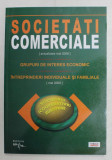SOCIETATI COMERCIALE ( ACTUALIZARE MAI 2008 ) - GRUPURI DE INTERES ECONOMIC - INTREPRINDERI INDIVIDUALE SI FAMILIALE ( MAI 2009 ) , MAI , 2008