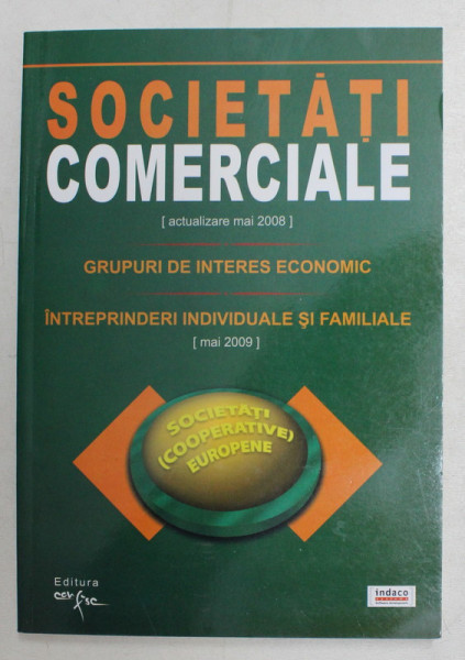 SOCIETATI COMERCIALE ( ACTUALIZARE MAI 2008 ) - GRUPURI DE INTERES ECONOMIC - INTREPRINDERI INDIVIDUALE SI FAMILIALE ( MAI 2009 ) , MAI , 2008