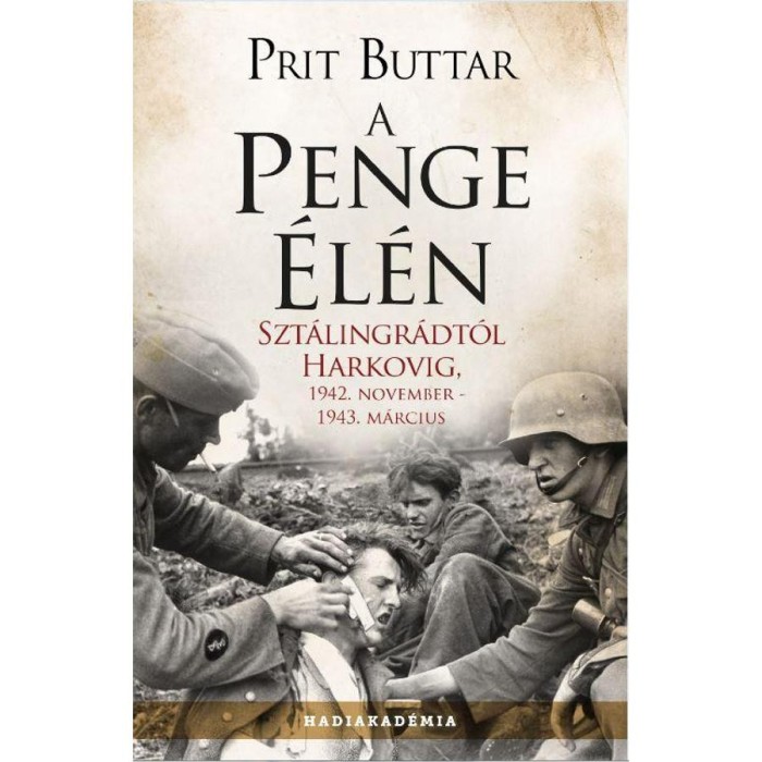 A penge &eacute;l&eacute;n - Szt&aacute;lingr&aacute;dt&oacute;l Harkovig, 1942. november - 1943. m&aacute;rcius - Prit Buttar