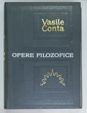 OPERE FILOZOFICE de VASILE CONTA , editie ingrijita de NICOLAE GOGONEATA , 1967 , DEDICATIE *