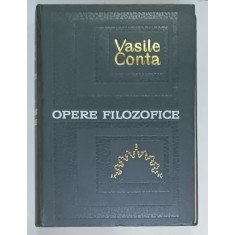 OPERE FILOZOFICE de VASILE CONTA , editie ingrijita de NICOLAE GOGONEATA , 1967 , DEDICATIE *