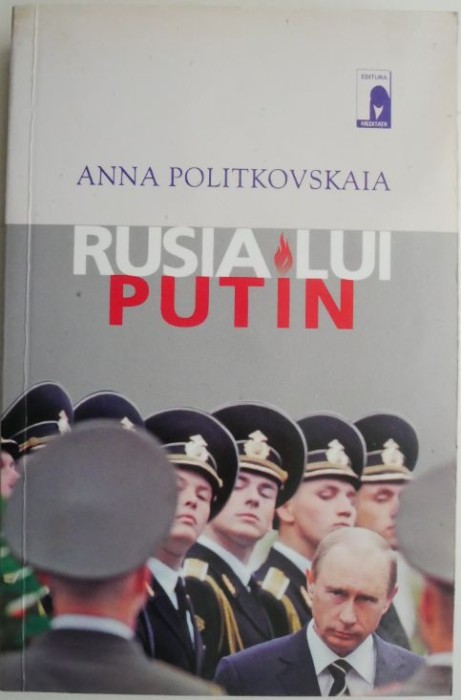 Rusia lui Putin &ndash; Anna Politkovskaia