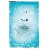 Get Well Soon: Adventures in Alternative Healthcare