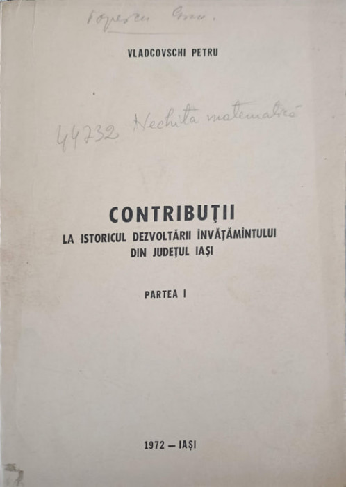 CONTRIBUTII LA ISTORICUL DEZVOLTARII INVATAMANTULUI DIN JUDETUL IASI, PARTEA I-VLADCOVSCHI PETRU-242741