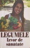 Legumele, Izvor de Sanatate - Carte de Bucate, Gastronomie, Colectiv, Lider, 2015, Limba Romana, Retete Vegane