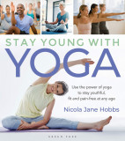 Stay Young with Yoga | Nicola Jane Hobbs, Bloomsbury Publishing PLC